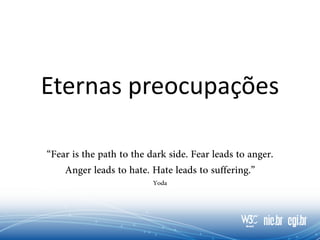 Eternas preocupações
 
