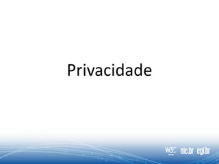 Privacidade
 
