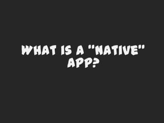 What is a “native” app?
