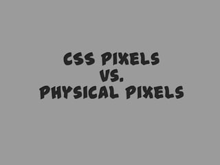 CSS pixelsvs.Physical Pixels