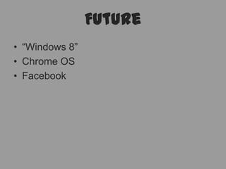 Future“Windows 8”Chrome OSFacebook