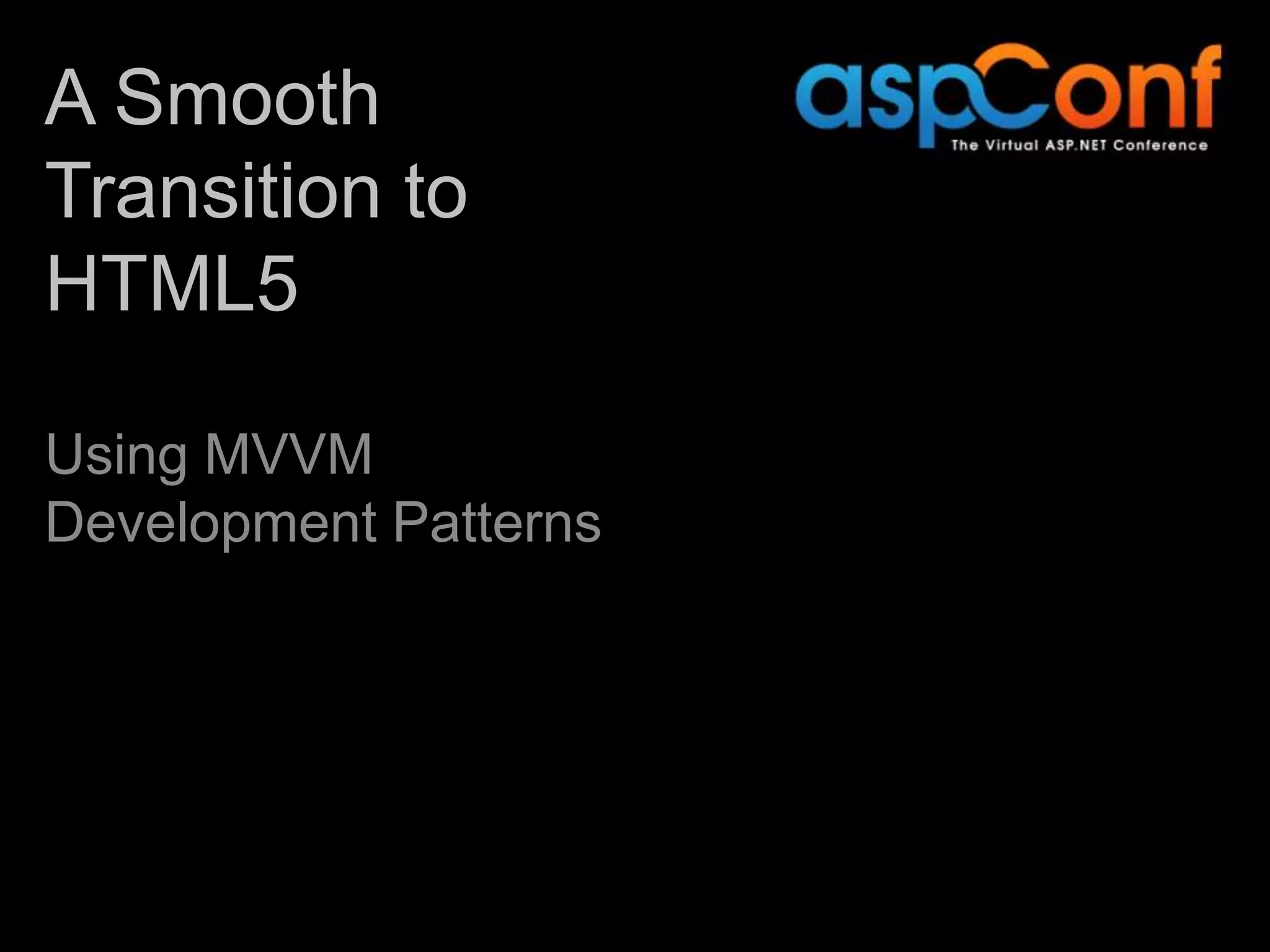 A Smooth Transition to HTML5 Using MVVM Development Patterns 