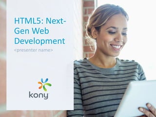 HTML5: NextGen Web
Development
<presenter name>

 