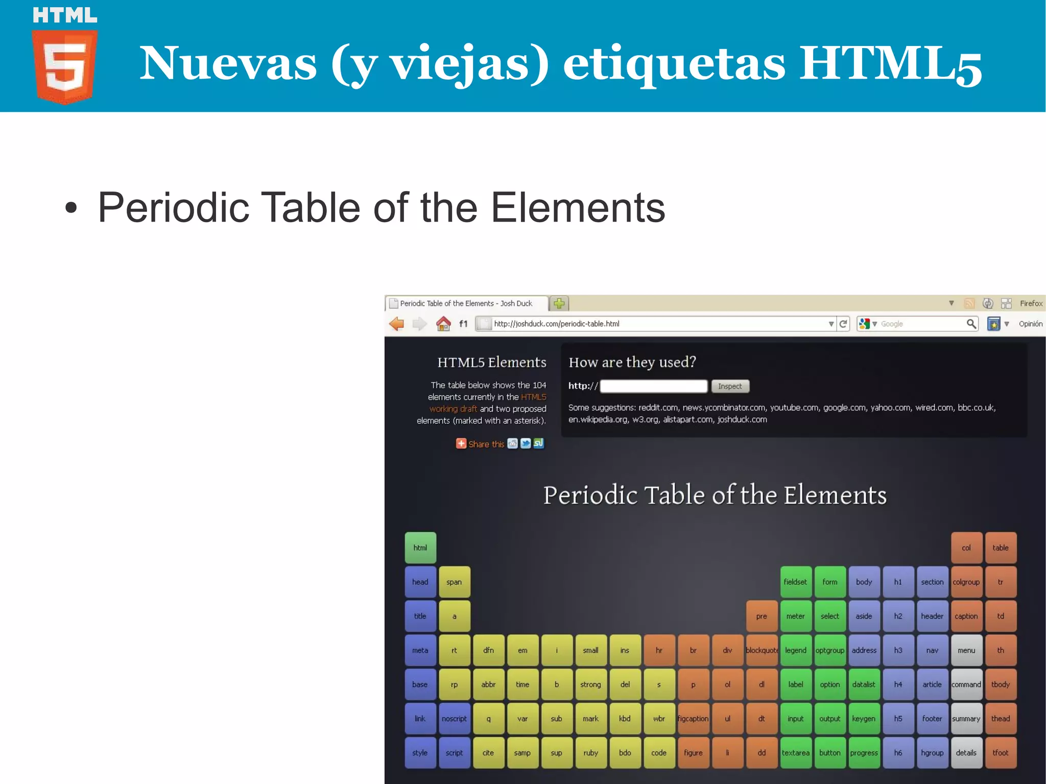 Nuevas (y viejas) etiquetas HTML5

●   Periodic Table of the Elements
 