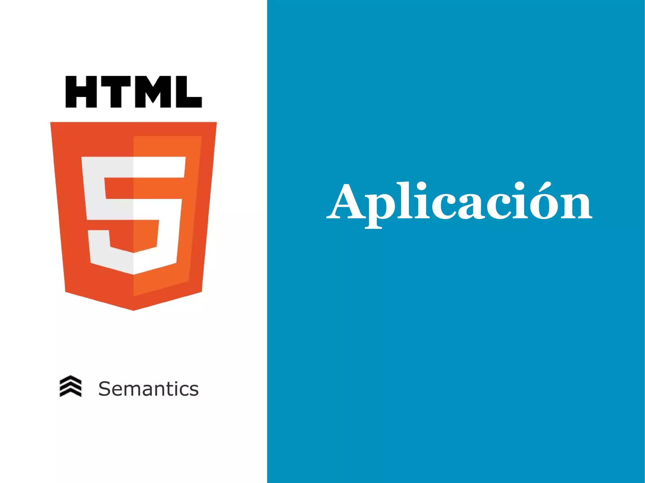 Aplicación


Semantics
 