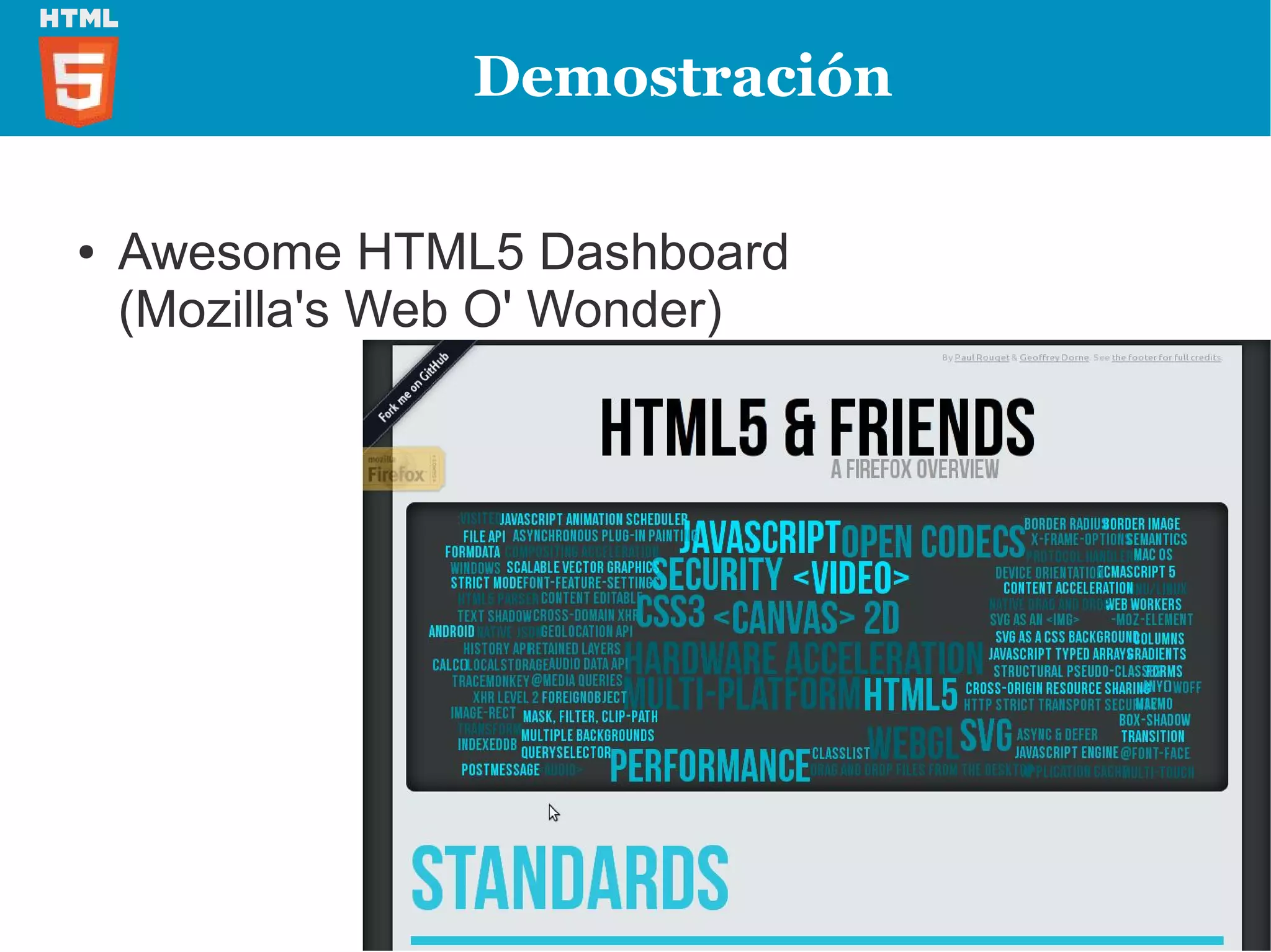 Demostración

●   Awesome HTML5 Dashboard
    (Mozilla's Web O' Wonder)
 