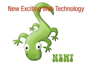 New Exciting Web Technology
 