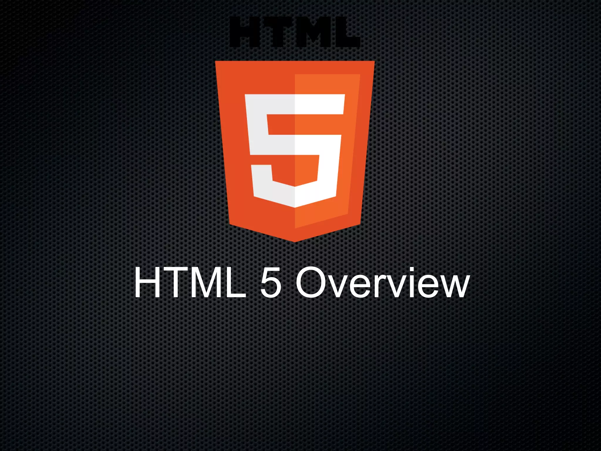 HTML 5 Overview 