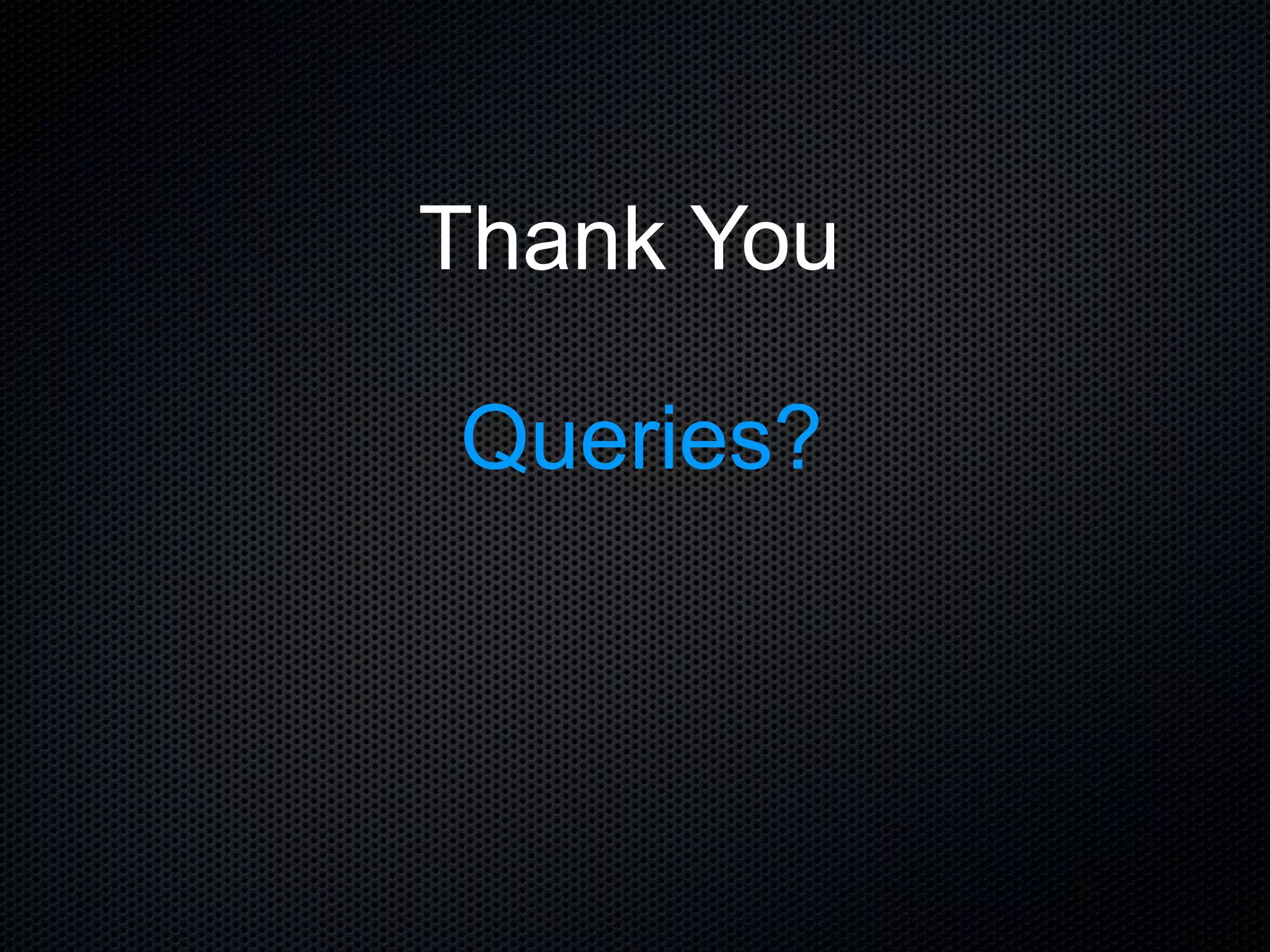 Thank You  Queries? 