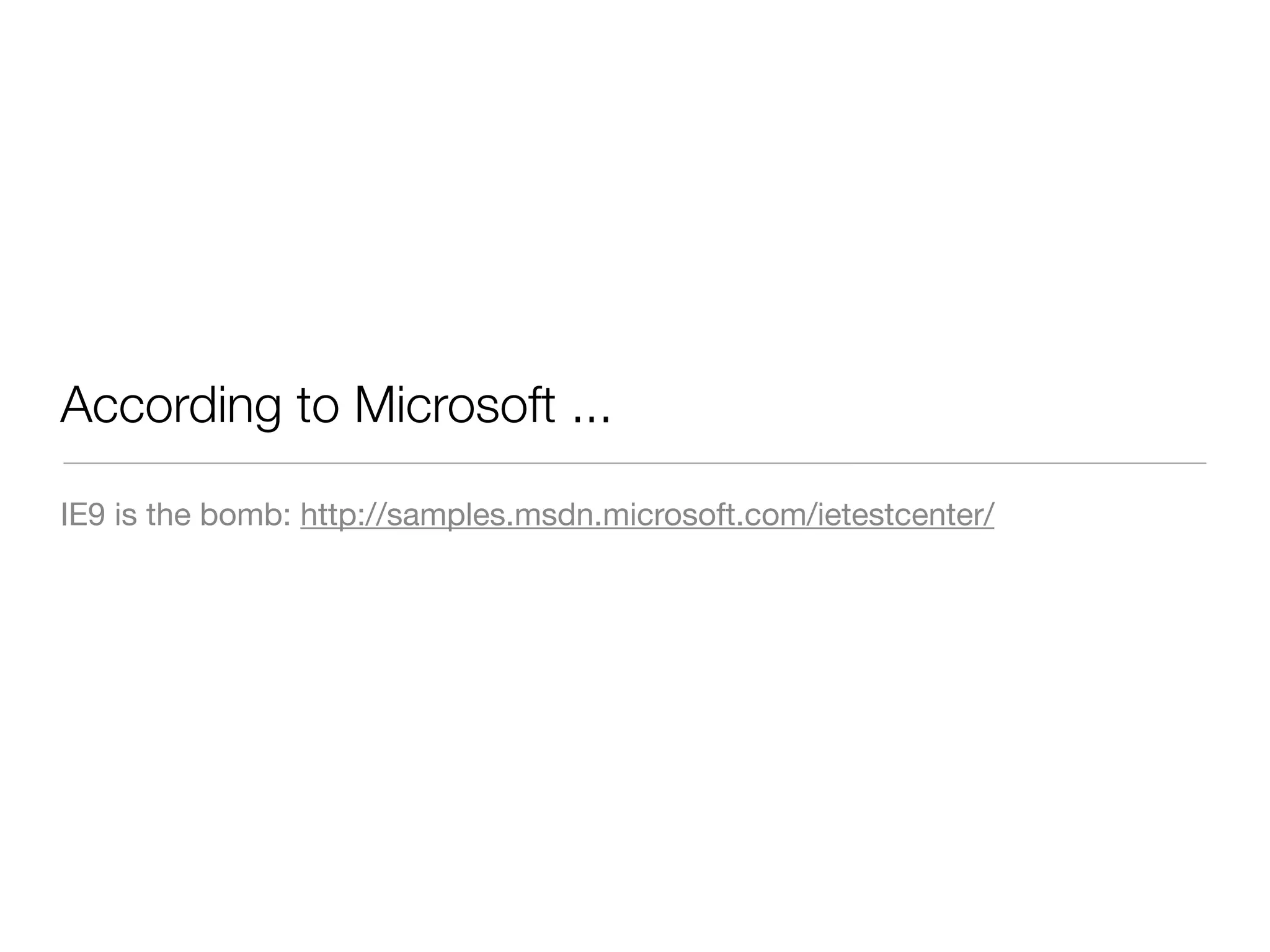 According to Microsoft ...

IE9 is the bomb: http://samples.msdn.microsoft.com/ietestcenter/
 