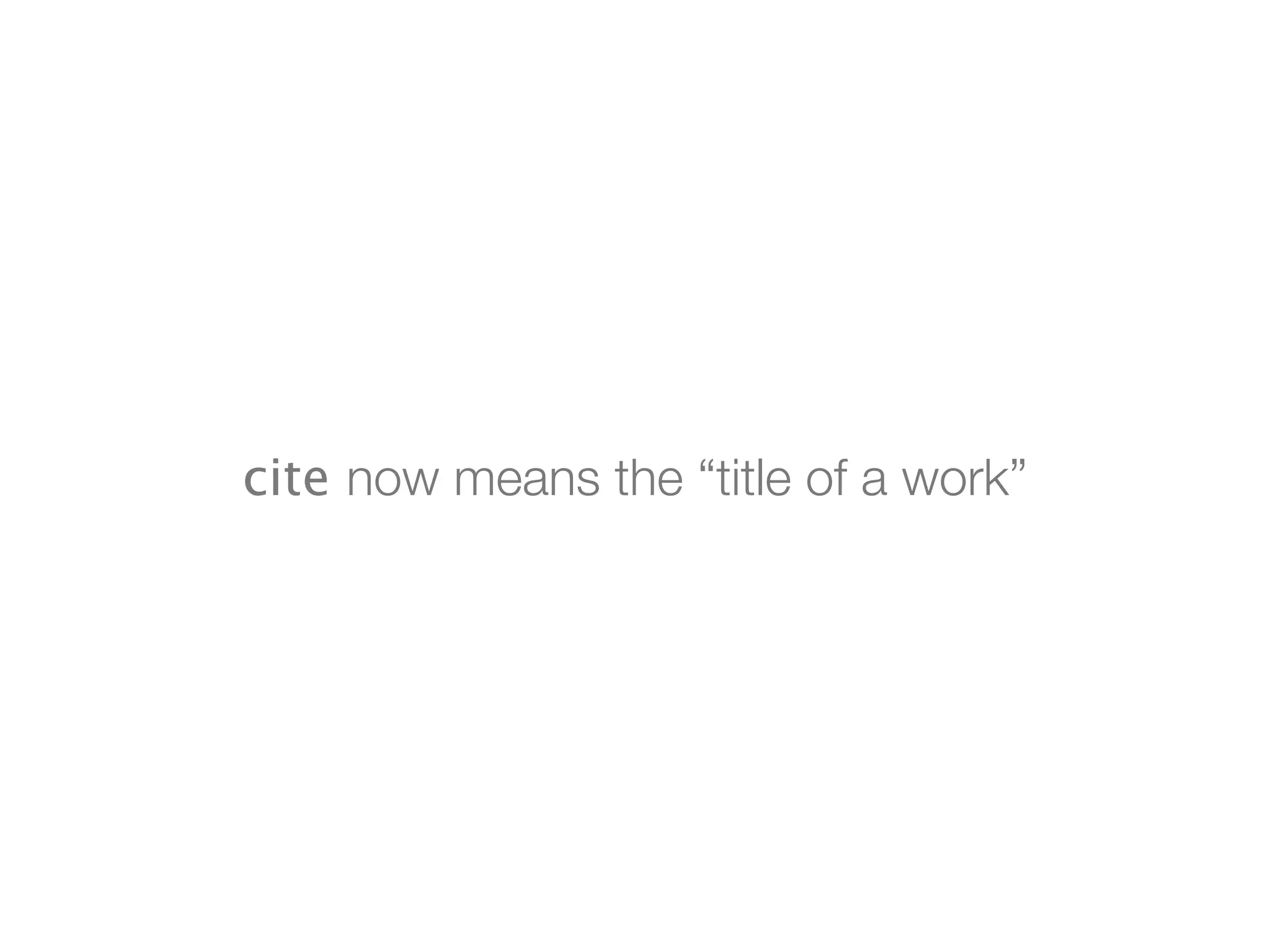 cite now means the “title of a work”
 