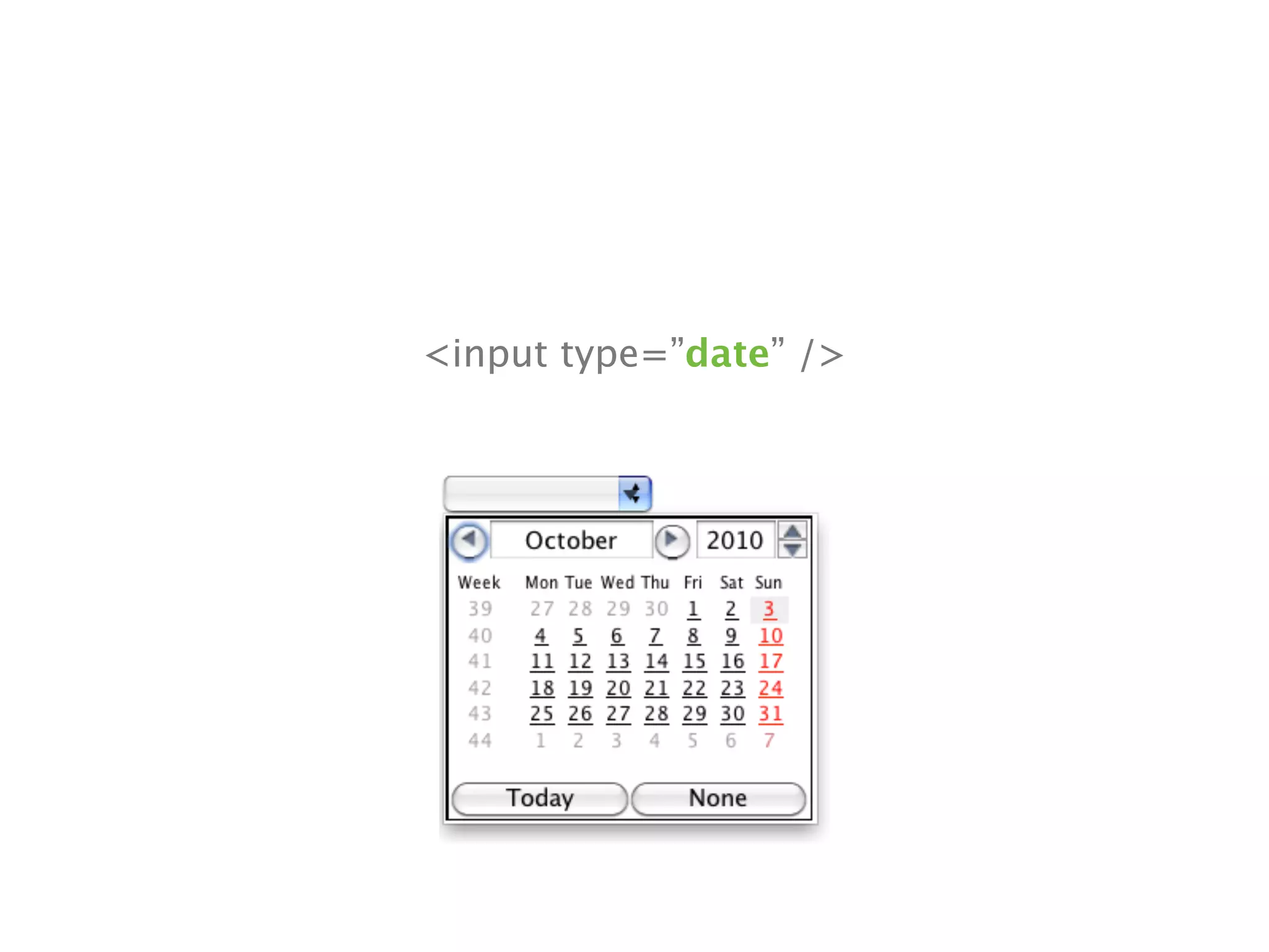 <input type=”date” />
 