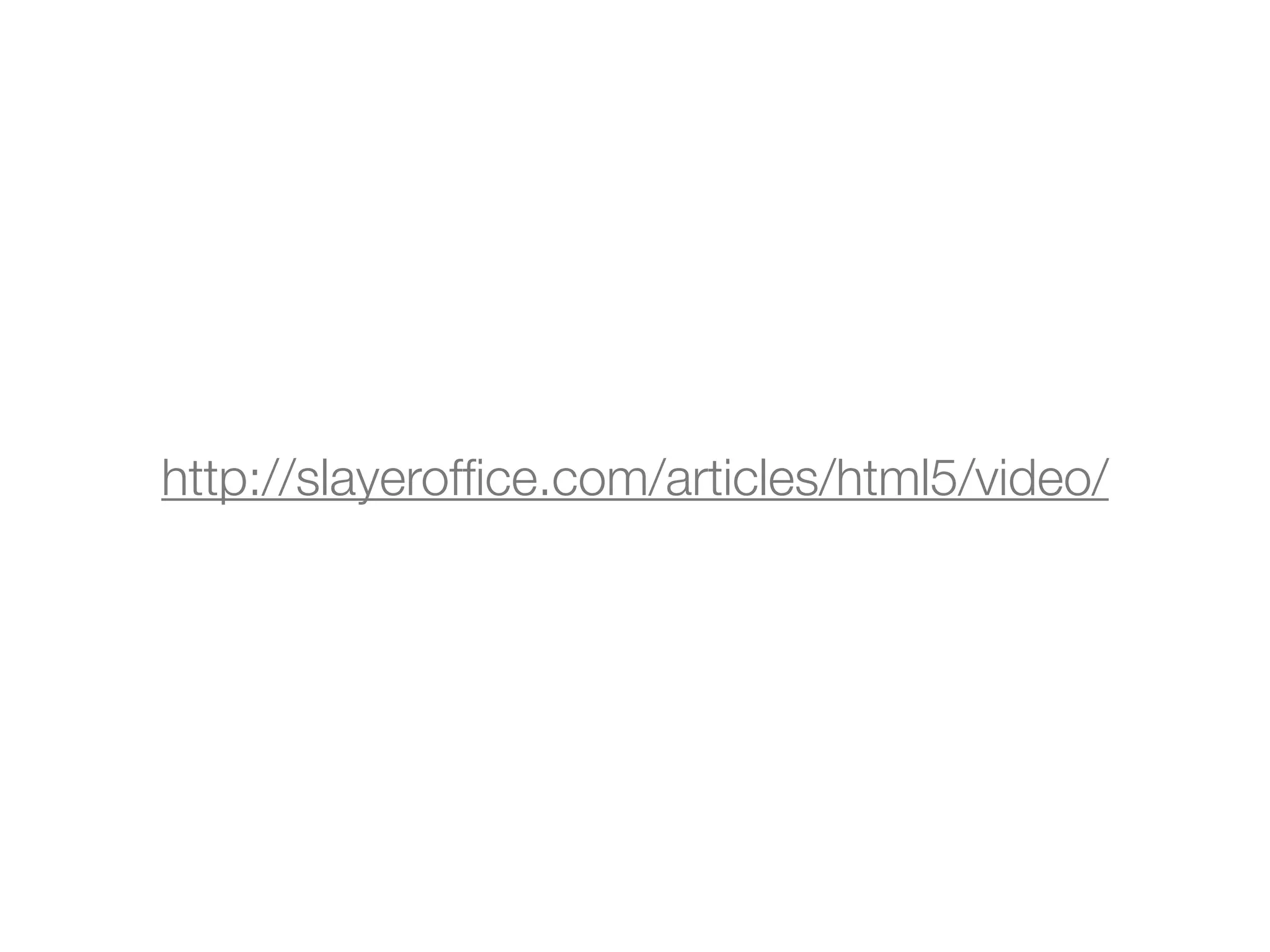 http://slayerofﬁce.com/articles/html5/video/
 