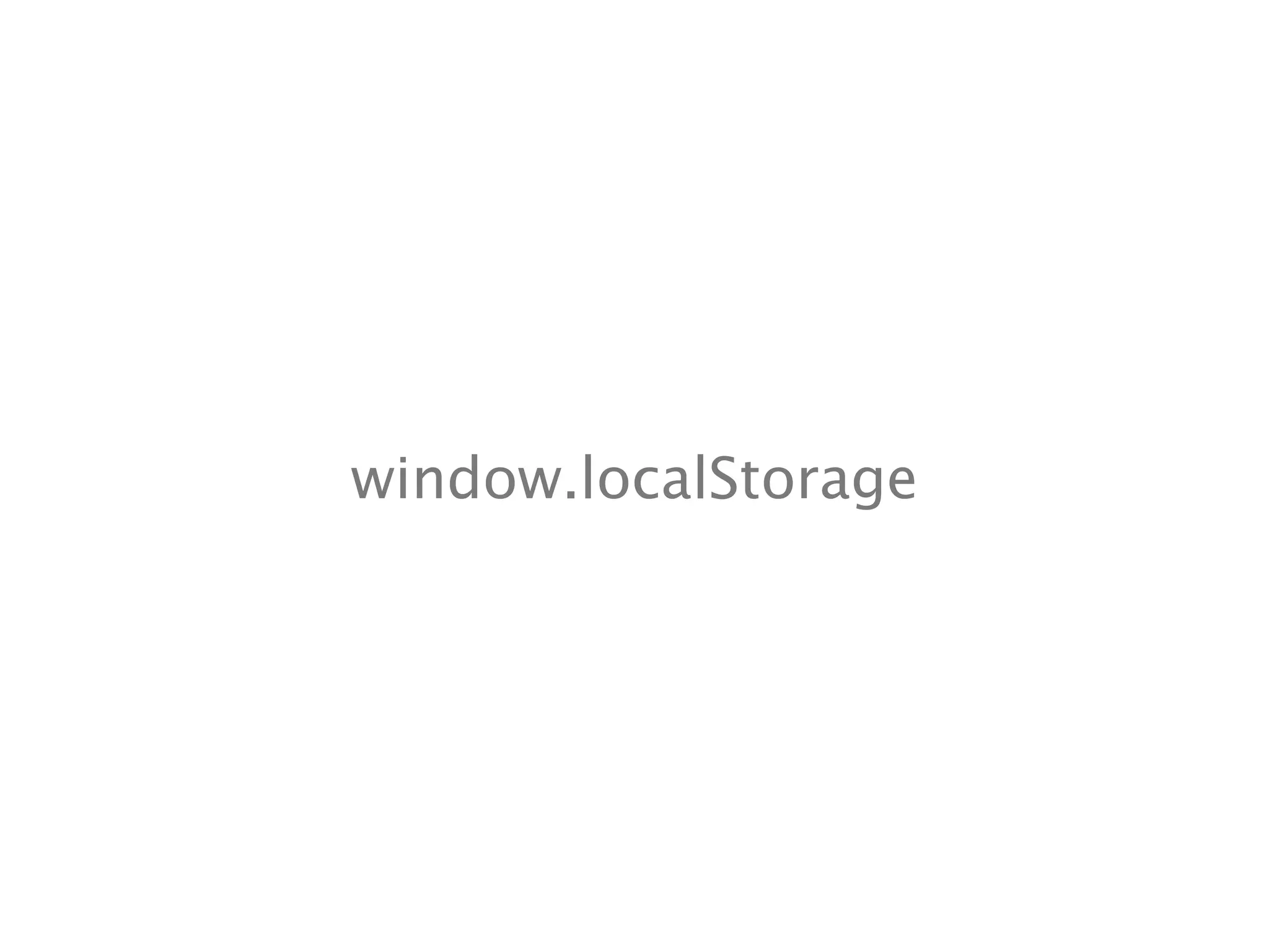 window.localStorage
 