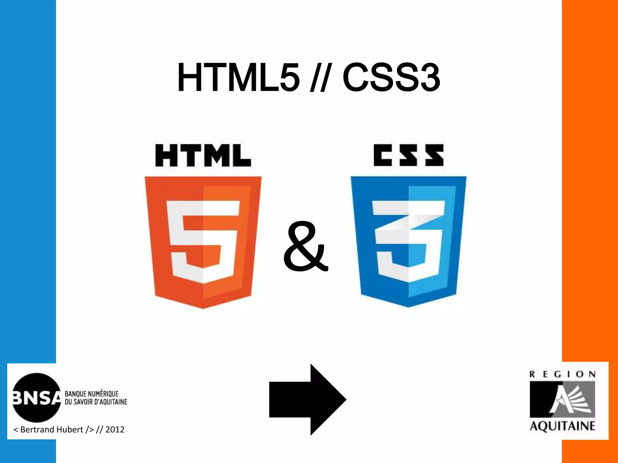 HTML5 // CSS3



                                    &

< Bertrand Hubert /> // 2012
 