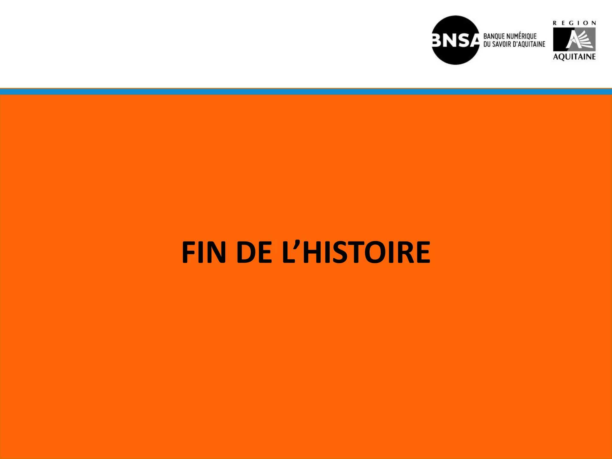 FIN DE L’HISTOIRE
 