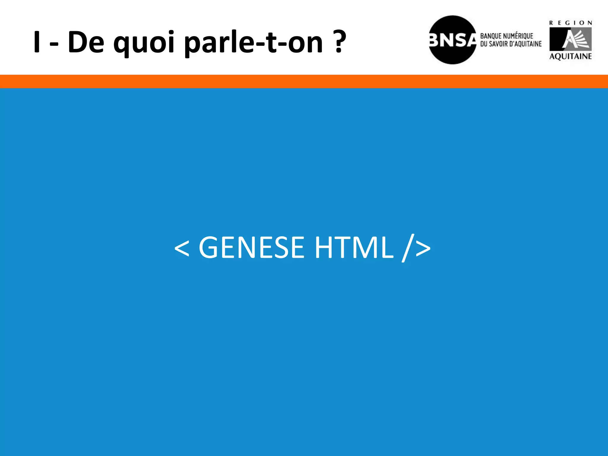 I - De quoi parle-t-on ?




          < GENESE HTML />
 