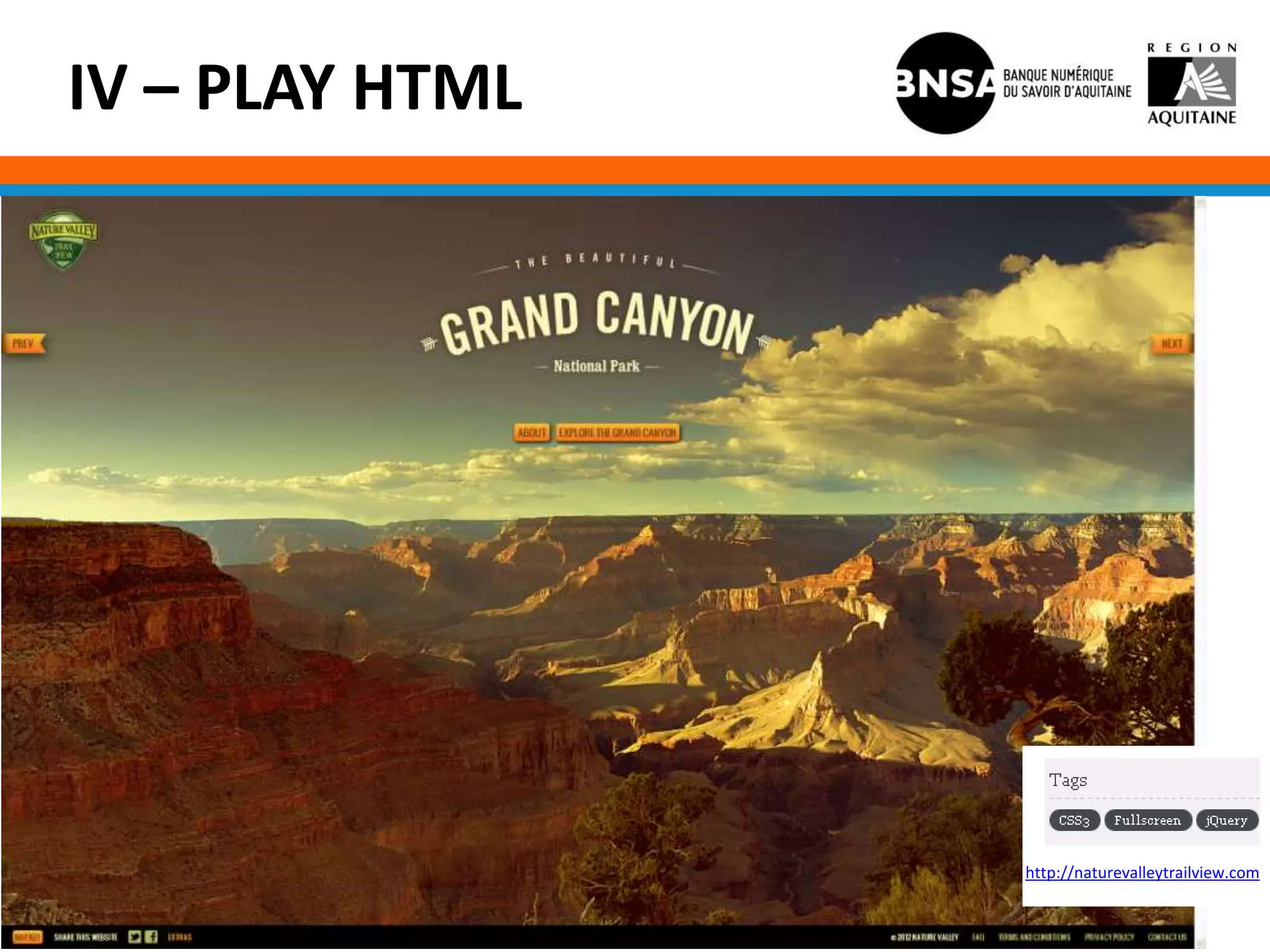IV – PLAY HTML




                 http://naturevalleytrailview.com
 