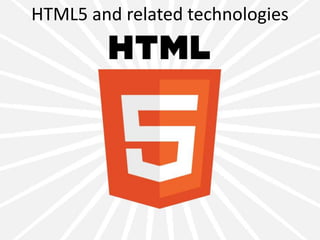 HTML5 and related technologies 