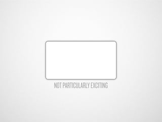 NOT PARTICULARLY EXCITING
 