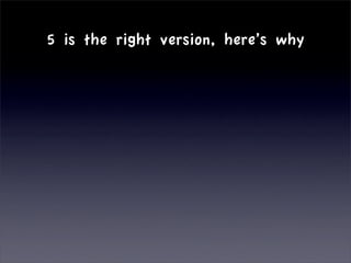 5 is the right version, here’s why
 