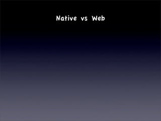 Native vs Web
 