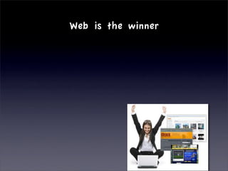 Web is the winner
 