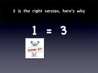 5 is the right version, here’s why



        1 = 3
 