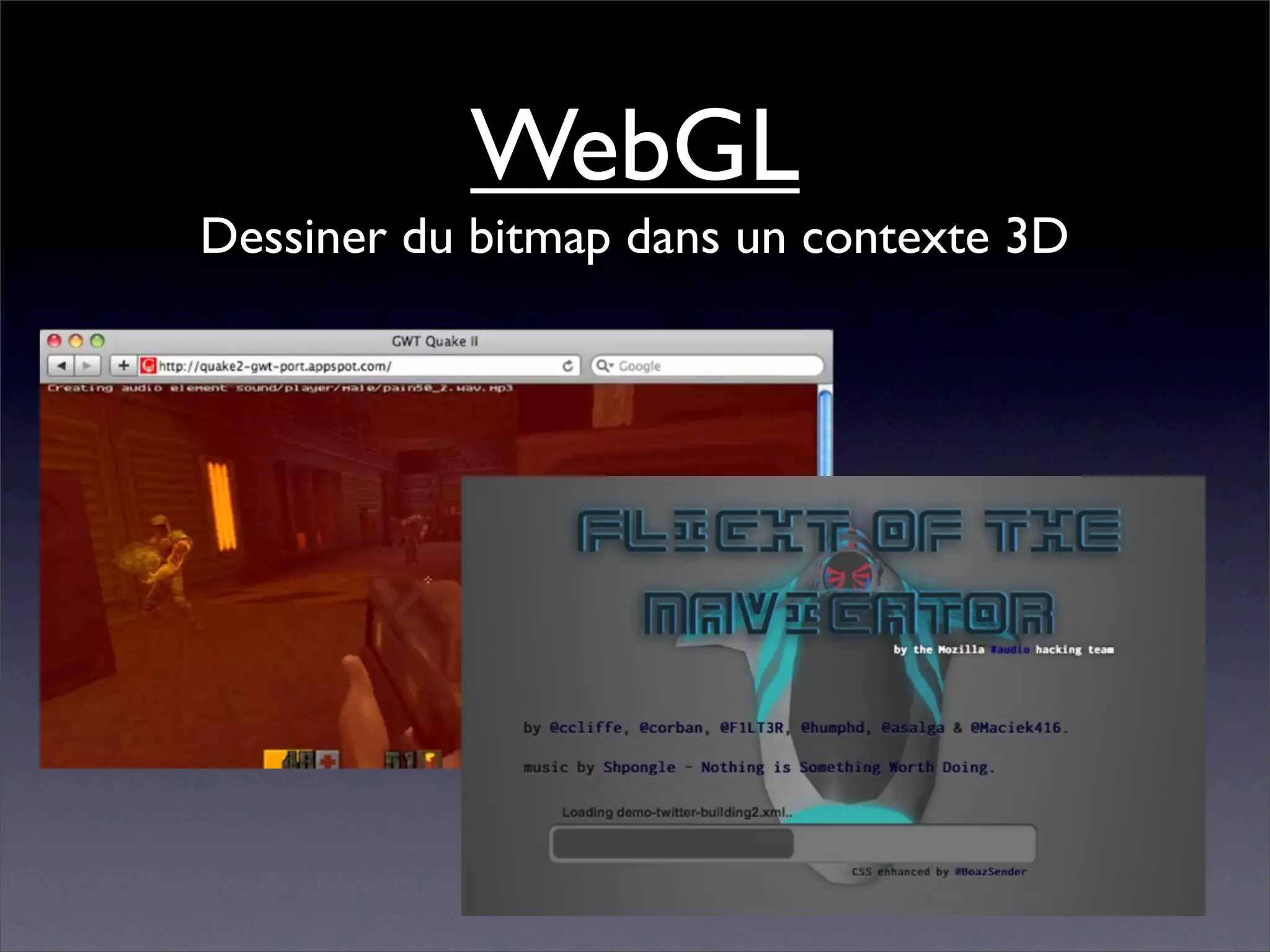 WebGL
Dessiner du bitmap dans un contexte 3D
 