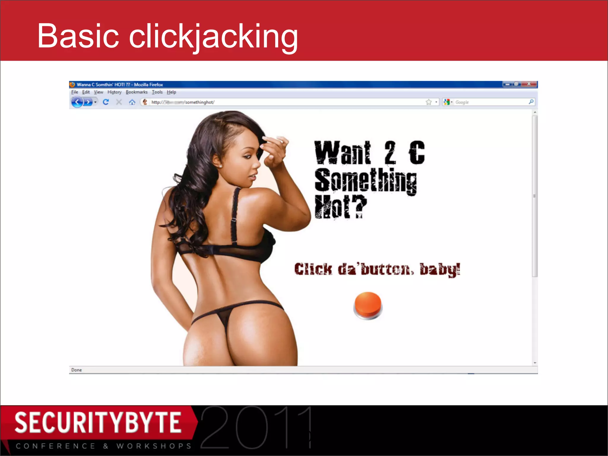 Basic clickjacking




                 10
 