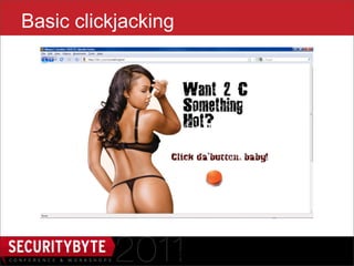 Basic clickjacking




                 10
 