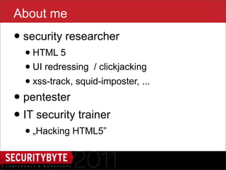 About me
• security researcher
  • HTML 5
  • UI redressing / clickjacking
  • xss-track, squid-imposter, ...
• pentester
• IT security trainer
  • „Hacking HTML5”
                        2
 