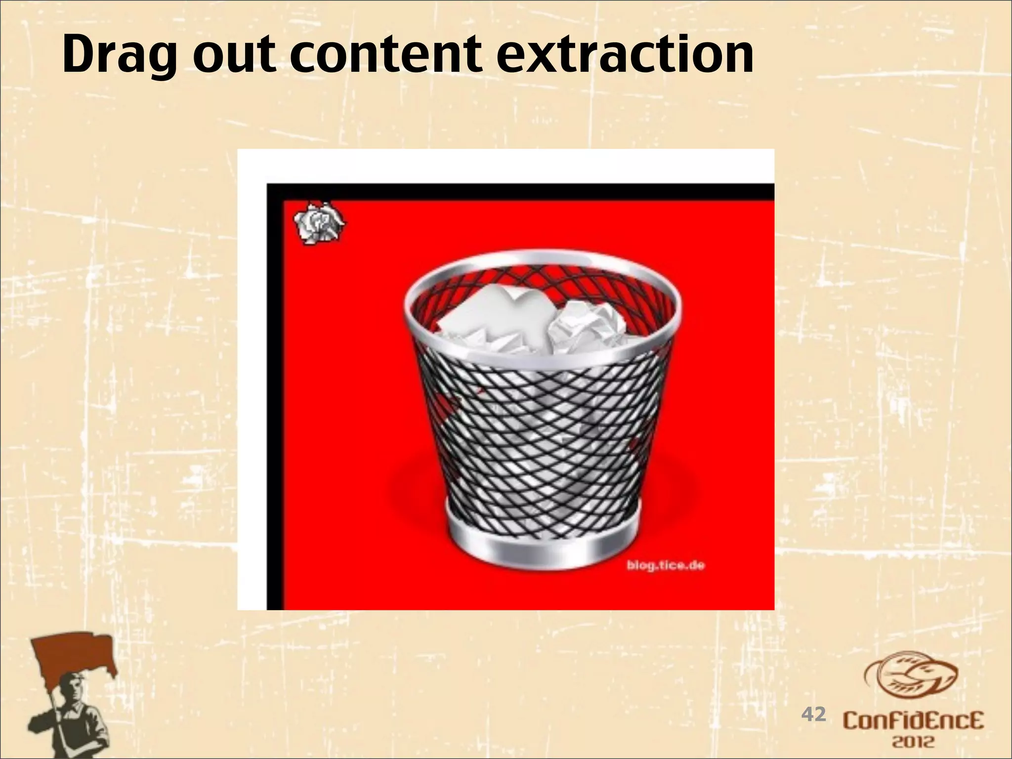Drag out content extraction




                              42
 