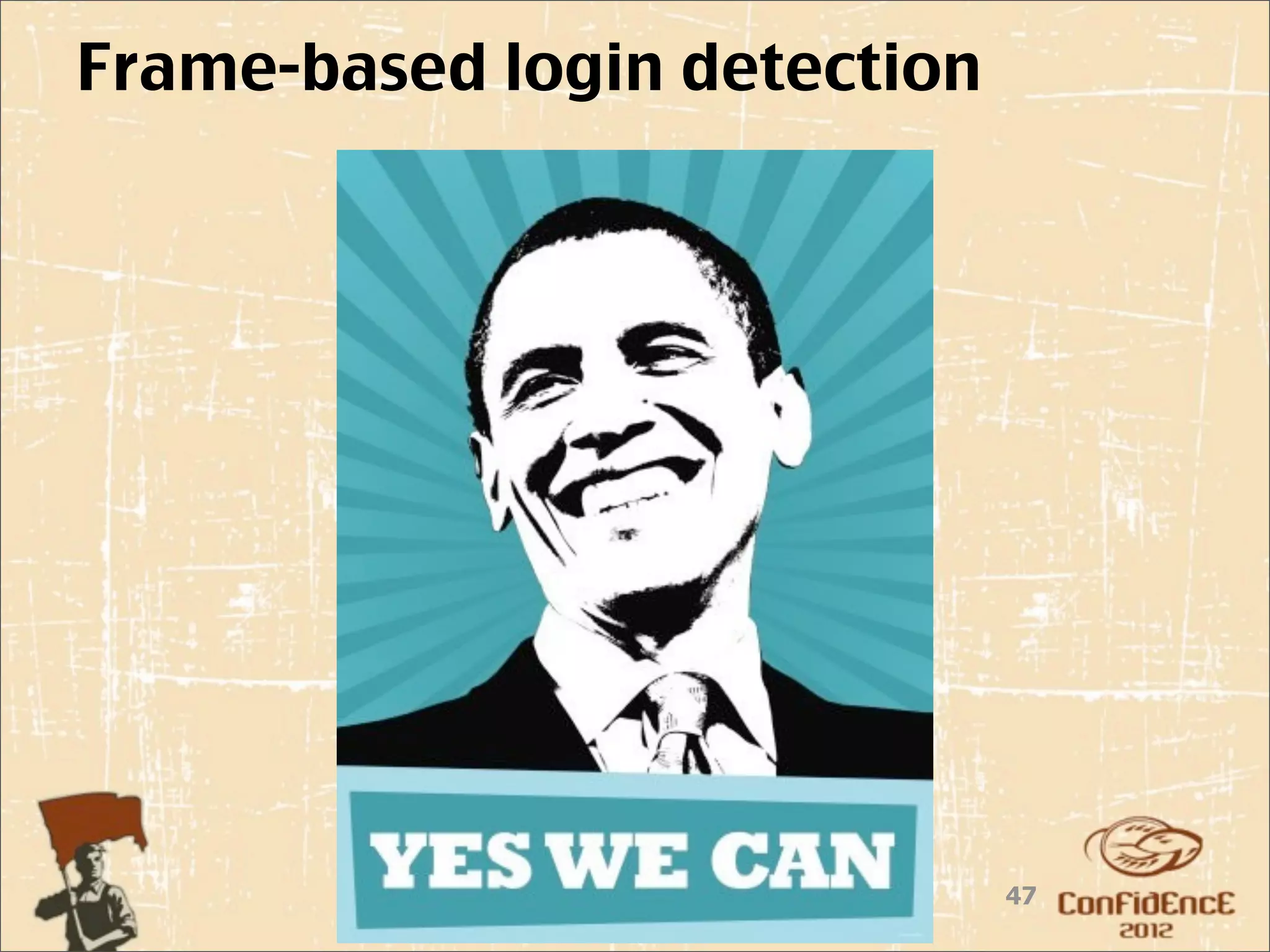 Frame-based login detection




                              47
 