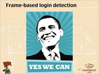Frame-based login detection




                              47
 