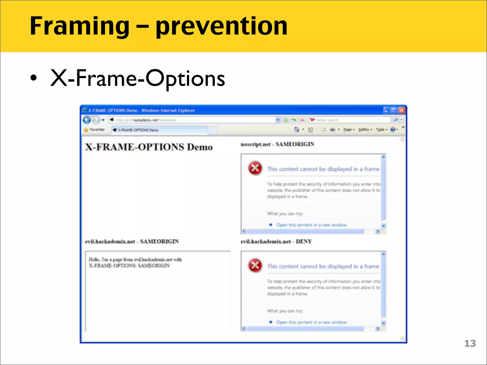 Framing – prevention

• X-Frame-Options




                       13
 