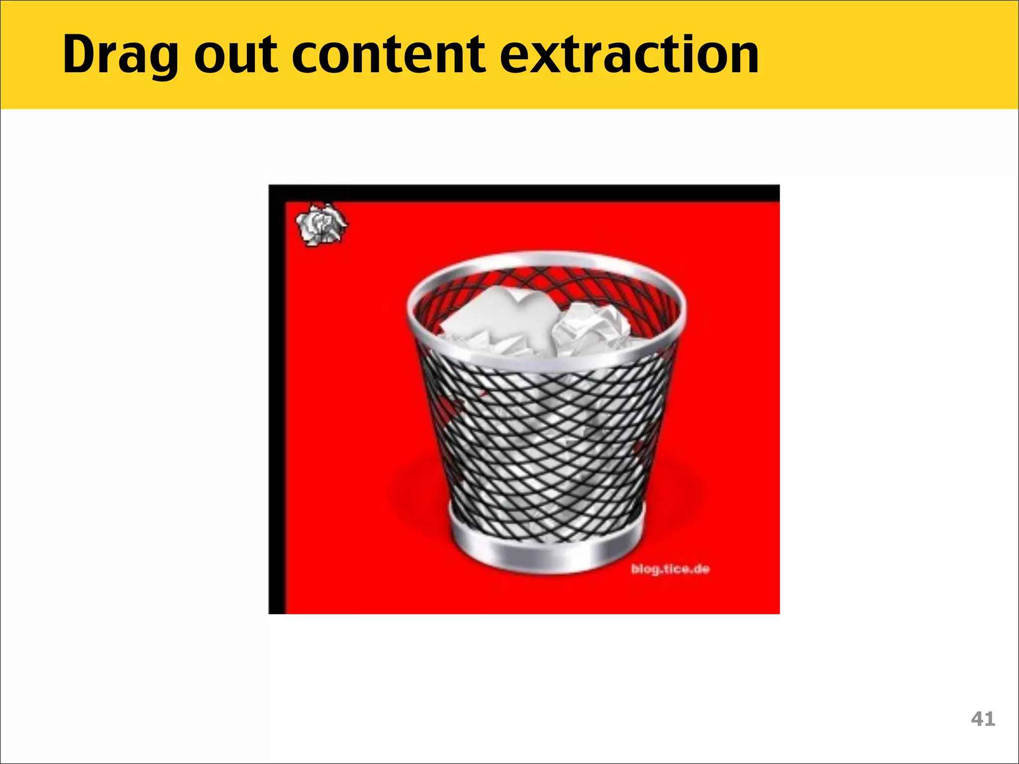Drag out content extraction




                              41
 