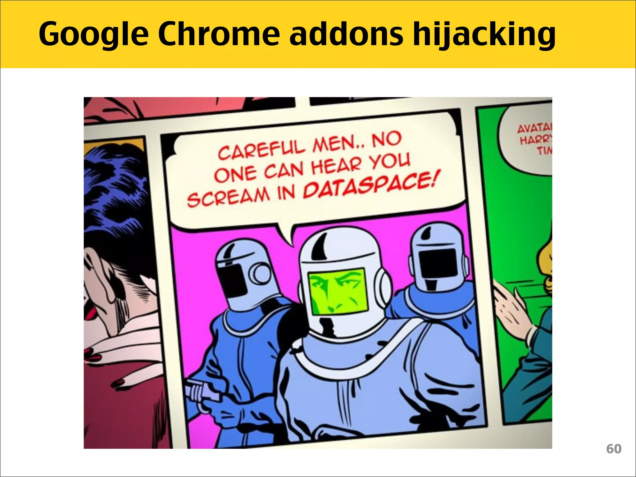 Google Chrome addons hijacking




                                 60
 