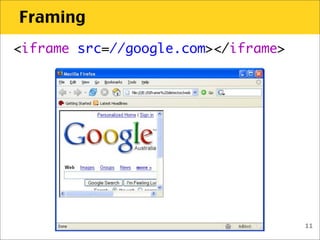 Framing
<iframe src=//google.com></iframe>




                                     11
 