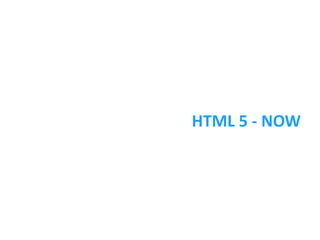 HTML 5 - NOW
 