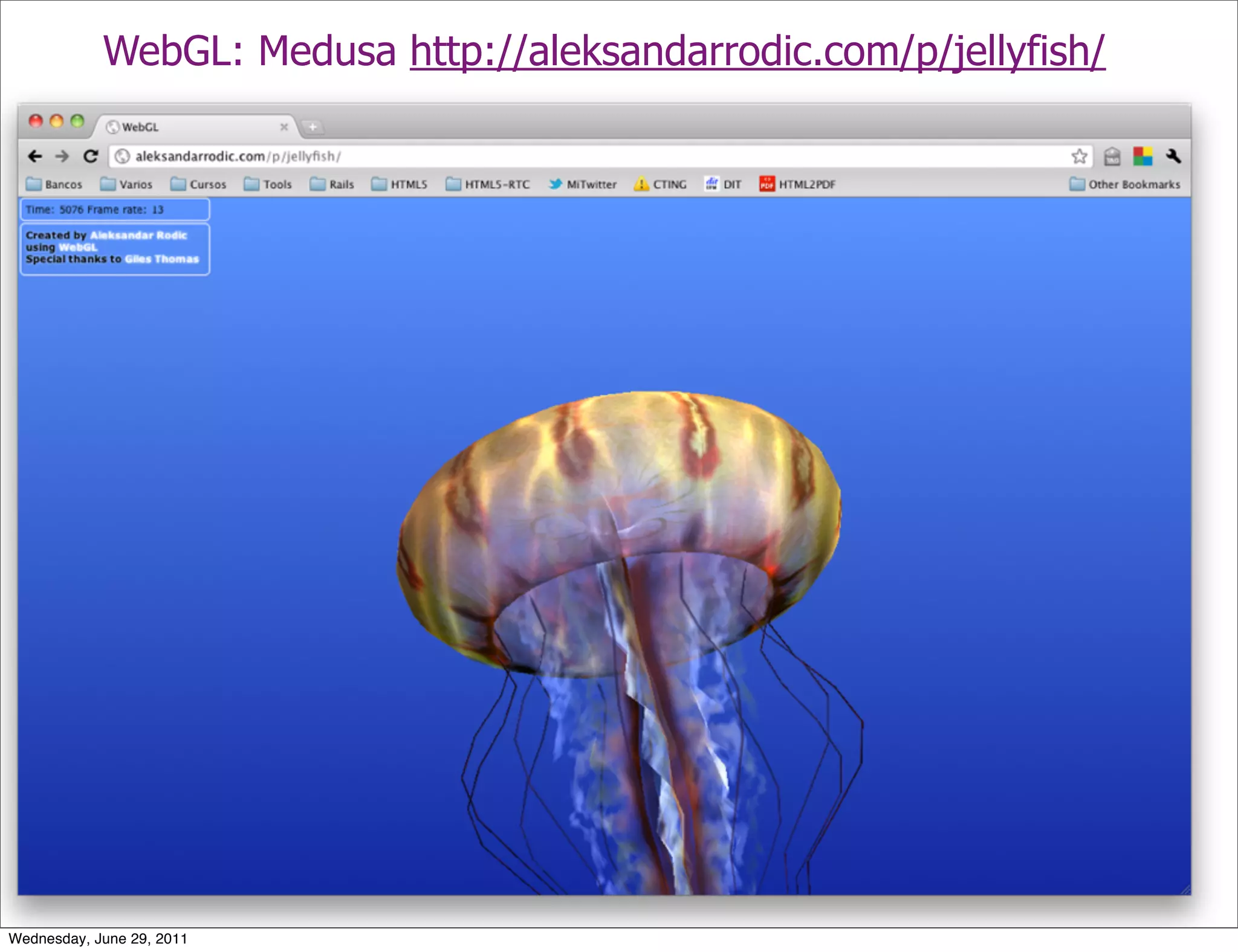 WebGL: Medusa http://aleksandarrodic.com/p/jellyfish/




Wednesday, June 29, 2011
 