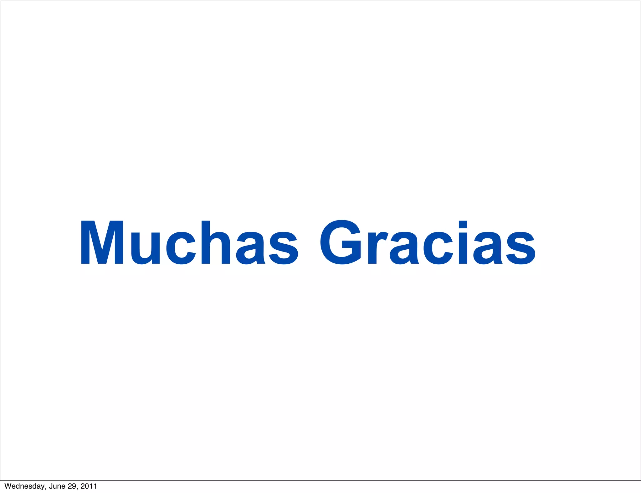 Muchas Gracias


Wednesday, June 29, 2011
 