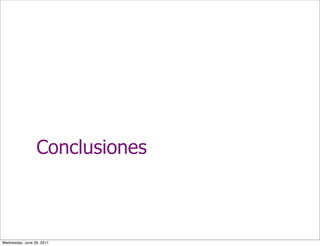 Conclusiones



Wednesday, June 29, 2011
 