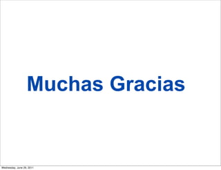 Muchas Gracias


Wednesday, June 29, 2011
 
