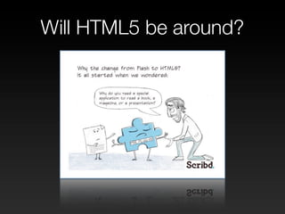 Will HTML5 be around?
 