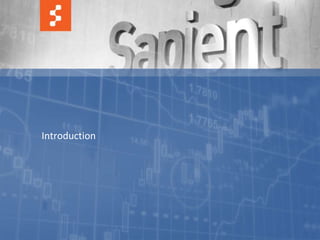 Introduction




      © COPYRIGHT 2011 SAPIENT CORPORATION | CONFIDENTIAL   3
 