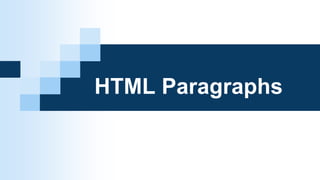 HTML Paragraphs
 