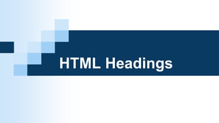  Headings are defined with the <h1> to <h6> tags.
 <h1> defines the most important heading. <h6> defines the
least impor...