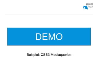 DEMO
Beispiel: CSS3 Mediaqueries
 