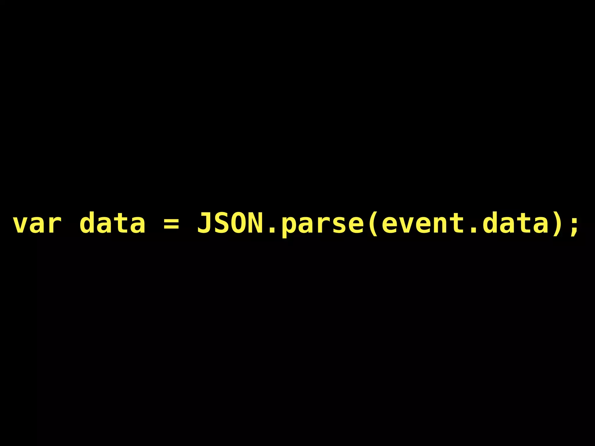 var data = JSON.parse(event.data);
 